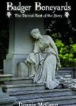 “Badger Boneyards” Explores Wisconsin’s Cities of the Dead “Badger Boneyards” Explores Wisconsin’s Cities of the Dead